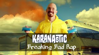 Karanastic  Breaking Bad Rap [upl. by Atinrehs]