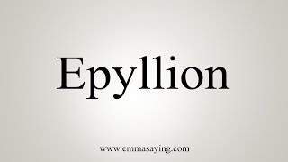 How To Say Epyllion [upl. by Retsila279]