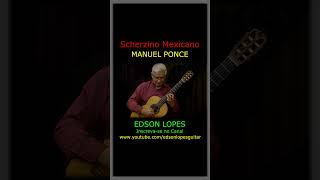 Edson Lopes plays PONCE Scherzino Mexicano [upl. by Elocaj]