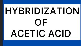 Acetic Acid Bonding A Deep Dive into Hybridization Patterns  Hybridization of acetic acid formula [upl. by Chlori]