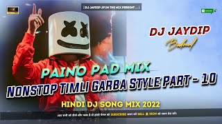 Nonstop Timli Part  🔟  Hindi Dj Song 2022  Timli Style Piano Ped Mix  Dj Jaydip Jp In The Mix [upl. by Ettennek430]