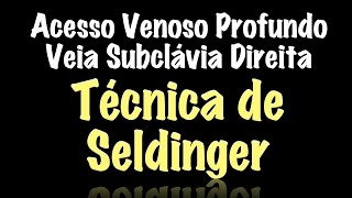 Acesso Venoso Profundo Técnica de Seldinger  Veia Subclávia Direita [upl. by Nicolea]