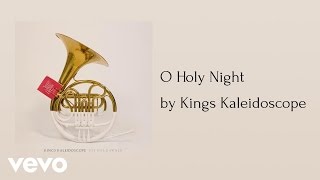 Kings Kaleidoscope  O Holy Night AUDIO [upl. by Xilef829]