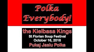 Polka Everybody  20161016  the Kielbasa Kings  Pukaj Jasiu Polka [upl. by Nnaytsirk979]