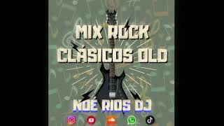 Mix Rock Clásicos Old 🎸🎶  Noé Rios Dj [upl. by Tica296]