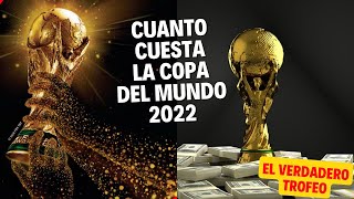 Cuanto CUESTA la COPA MUNDIAL 2022 QATAR El verdadero trofeo [upl. by Ellehcer374]