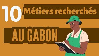 Quels sont les 10 métiers les plus recherchés au Gabon [upl. by Akemej619]