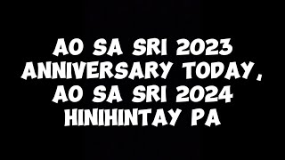 AO SA SRI 2023 ANNIVERSARY TODAY AO SA SRI 2024 HINIHINTAY PA [upl. by Tracey883]