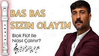 BAS BAS SIZIN OLAYIM Flüt Notaları [upl. by Eidnar582]