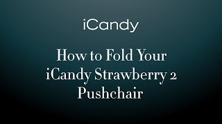 How to Fold Your iCandy Strawberry Pushchair [upl. by Maribel]