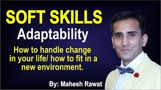 Soft Skills – Adaptability How to handle change in your life how to fit in a new environment [upl. by Notterb]