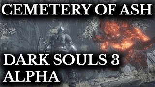 Dark Souls 3 Alpha Walkthough  Cemetery of Ash and Untended Graves  Cut Content [upl. by Neville462]