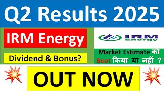 IRM ENERGY Q2 results 2025  IRM ENERGY results today  IRM ENERGY Share News  IRM ENERGY Share [upl. by Norword]