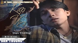 KIẾP VE SẦU  ĐAN TRƯỜNG OFFICIAL [upl. by Kelsi991]