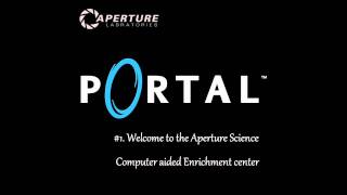 Portal OST 1 Welcome to the aperture science computer aided enrichment center [upl. by Eislehc]