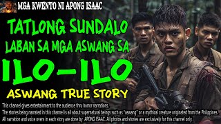 TATLONG SUNDALO LABAN SA MGA ASWANG SA ILO ILO  Kwentong Aswang  True Story [upl. by Cohligan845]