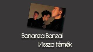 Bonanza Banzai  Visszatérnék [upl. by Torrence460]