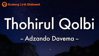 Thohirul Qolbi Mawlaya  Adzando Davema Lirik Lagu 🎵  Lagu Sholawat [upl. by Aubreir256]