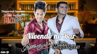 Léo Magalhães canta com Dhione Morais Vivendo No Bar Lançamento 2017 [upl. by Adnolor509]