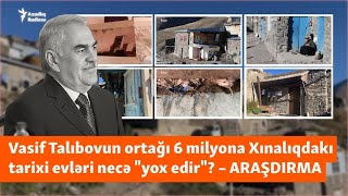 Vasif Talıbovun ortağının 6 milyon AZNə restavrasiya etdiyi Xınalıq Tarixi evlər “yox edilir” [upl. by Araht]