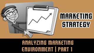 Marketing Strategy  Analyzing Marketing Environment  PART 1  Lecture 7 [upl. by Dranyl235]