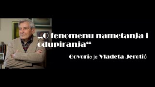 „O fenomenu nametanja i odupiranja“  Govorio je Vladeta Jerotić [upl. by Denbrook]