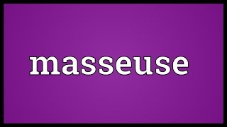 Masseuse Meaning [upl. by Kelula]