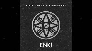 Fikir Amlak amp King Alpha  Enki amp Dubs [upl. by Inaj]