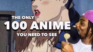 The Only 100 Anime You Need To Watch [upl. by Notle775]