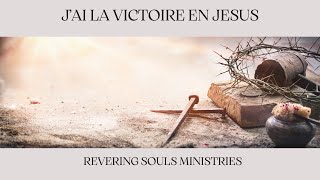 J’ai La Victoire en Jesus  Revering Souls Ministries [upl. by Glendon]