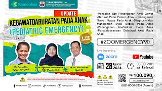 Webinar Kegawatdaruratan Pada Anak Pediatric Emergency  ZOOMERGENCY 90 [upl. by Eelana]