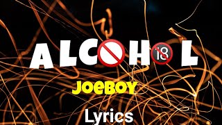 Joeboy  Alcohol Lyrics [upl. by Nilrem]