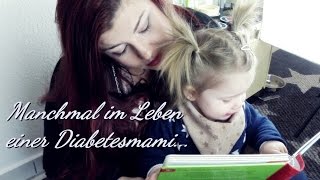 Manchmal im Leben einer quotDiabetesmamiquot [upl. by Shara162]