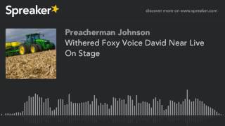 Withered Foxy Voice David Near Live On Stage made with Spreaker [upl. by Noemad]