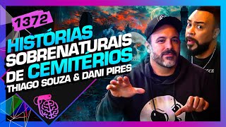 HISTÓRIA SOBRENATURAIS DE CEMÍTERIOS DANIEL PIRES E THIAGO SOUZA  Inteligência Ltda Podcast 1372 [upl. by Kcirtemed]