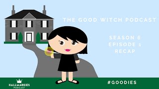 The Good Witch Podcast Season 6 Ep 1 Recap [upl. by Shirah]