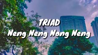 Triad  Neng Neng Nong Neng Ku Ingin Terus Lama Pacaran Disini Lirik [upl. by Torey]