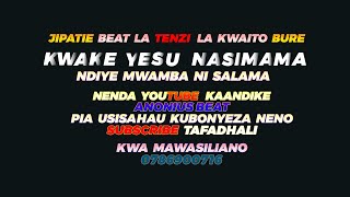 KWAKE YESU NA SIMAMA BEAT LA TENZI LA KWAITO [upl. by Talley]