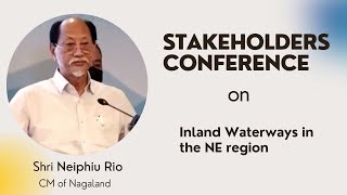 Neiphiu Ri CM of Nagaland addressed the Stakeholders Conference on Inland Waterways in NE region [upl. by Handler]