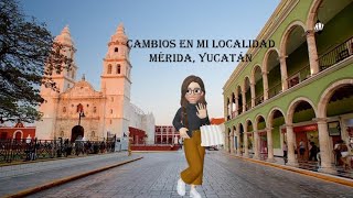 Cambios en los edificios y servicios de mi localidad Mérida Yucatán [upl. by Harobed660]