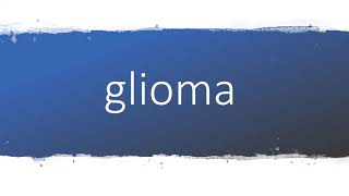 How to pronounce glioma [upl. by Conah]