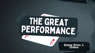 The Great Performance  1130am  Bishop Brian C Greene [upl. by Hinch]