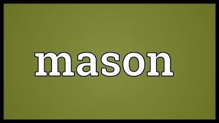 Mason Meaning [upl. by Edaj]