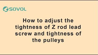 How to adjust the tightness of Z rod lead screw and tightness of the pulleys  Sovol SV03 [upl. by Mcwherter47]