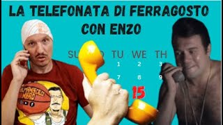 TELEFONATA di FERRAGOSTO con ENZO [upl. by Boykins]