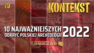 10 najważniejszych odkryć i wydarzeń polskiej archeologii 2022  KONTEKST 79 [upl. by Inoy137]