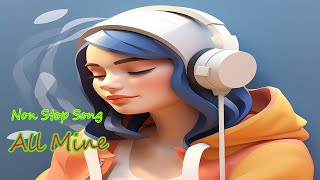 All Mine Non Stoppable English Song Lyrics  All Mine Music Video In 2024 [upl. by Sadie]