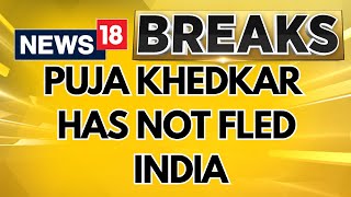 Did Puja Khedkar Flee To Dubai Fearing Arrest After UPSC Police Crackdown Report Reveals  News18 [upl. by Ludwog]