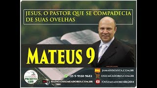 Mateus 9138  JESUS O PASTOR QUE SE COMPADECIA DE SUAS OVELHAS [upl. by Wivestad]