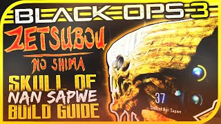 BLACK OPS 3 ZOMBIES quotZETSUBOU NO SHIMAquot SKULL OF NAN SAPWE BUILD GUIDE BO3 HOW TO GET SKULL [upl. by Roberson]